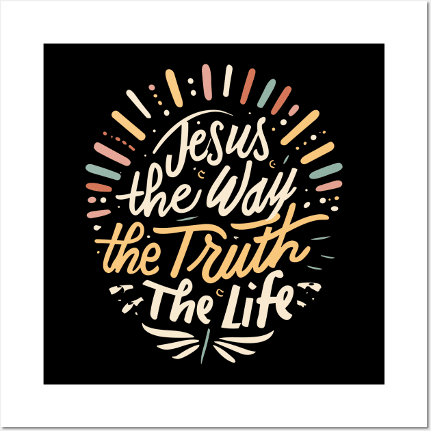 Jesus Is The Way The Truth and The Life - Christian Quote Typography Wall Art by Art-Jiyuu